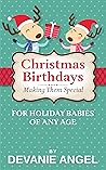 Christmas Birthdays: Making Them Special: For Holiday Babies of Any Age