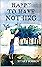 Happy to Have Nothing by Stuart Hobrow