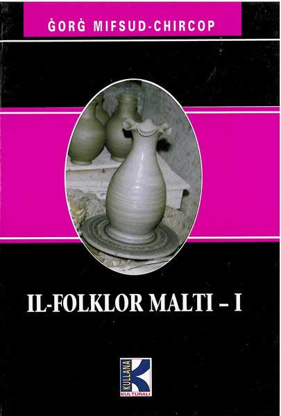 Il-Folklor Malti - I (Kullana Kulturali, #56)