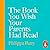 The Book You Wish Your Parents Had Read (and Your Children Will Be Glad That You Did)