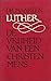 De vrijheid van een christenmens by Martin Luther