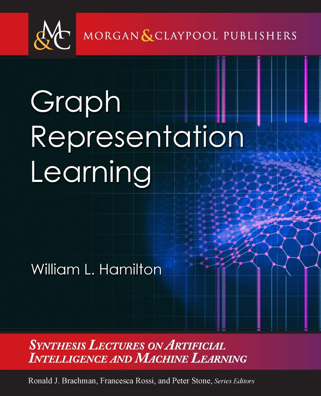 Graph Representation Learning (Synthesis Lectures on Artificial Intelligence and Machine Learning, 46)