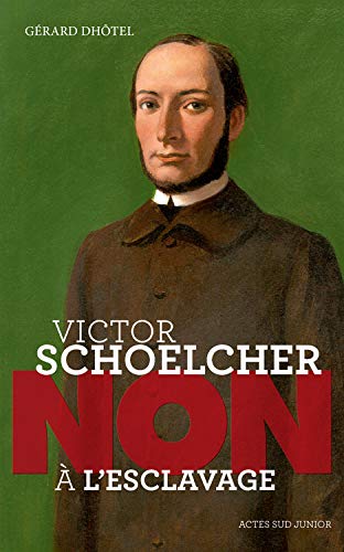 Victor Schoelcher : "Non à l'esclavage" (Paperback)