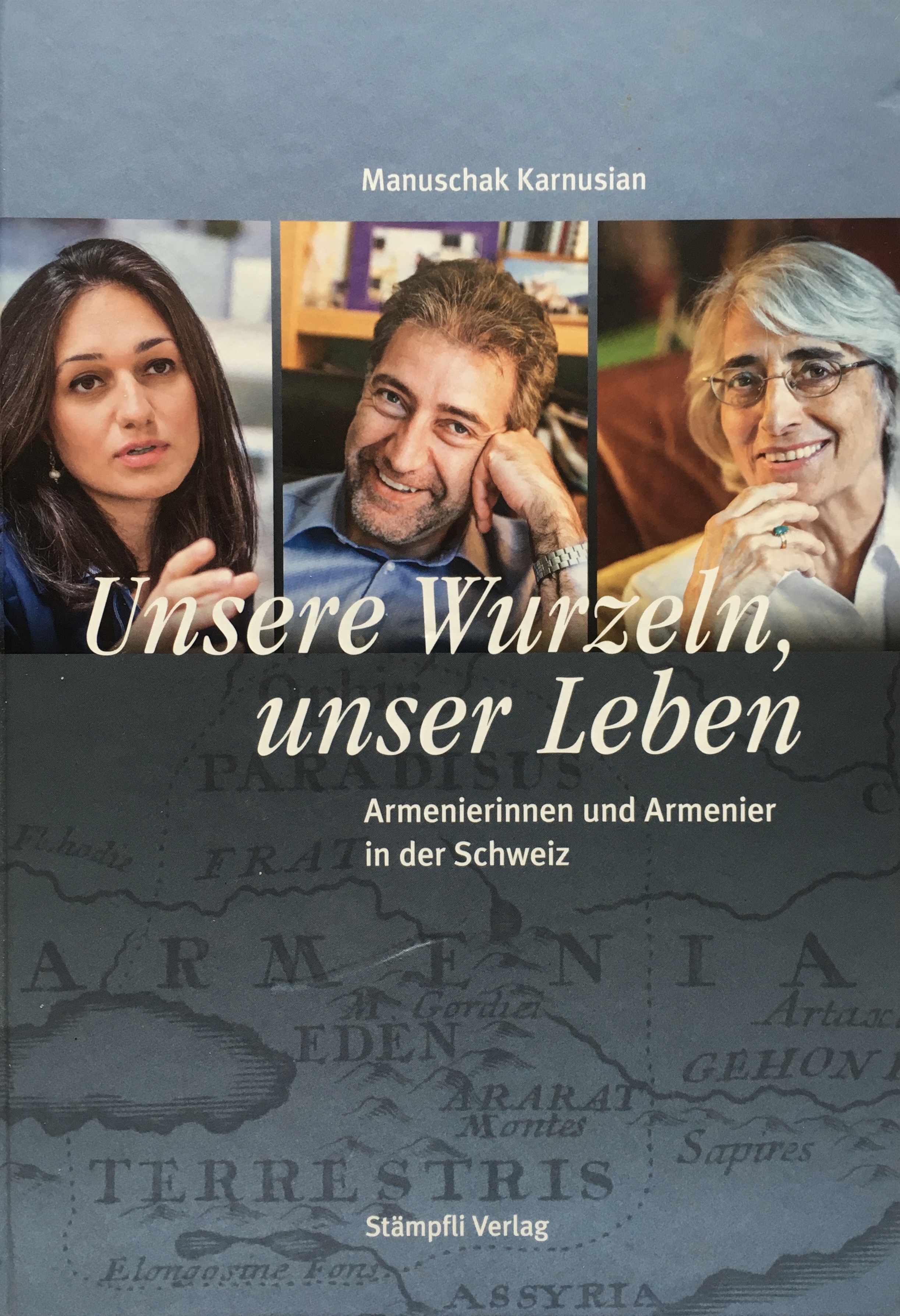 Unsere Wurzeln, unsere Leben : Armenierinnen und Armenier in der Schweiz (Hardcover)