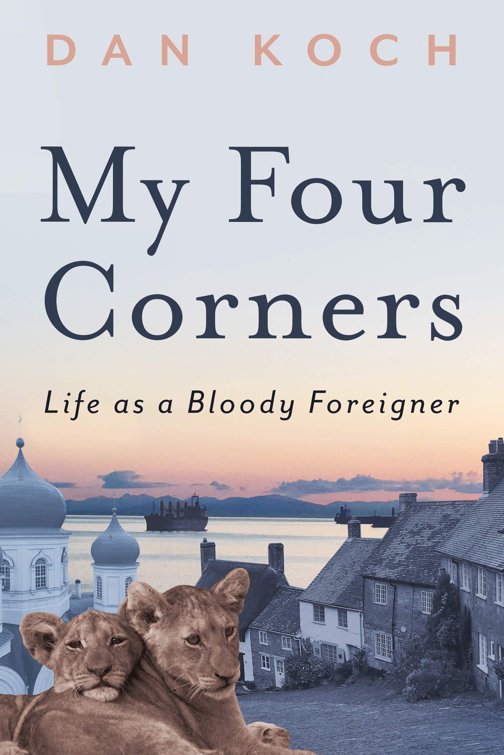 My Four Corners: Life as a Bloody Foreigner (Kindle Edition)