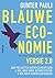 Blauwe economie: versie 2.0 : 200 projecten geïmplementeerd, 4 miljard euro geïnvesteerd, 3 miljoen banen gecreëerd (Dutch Edition)