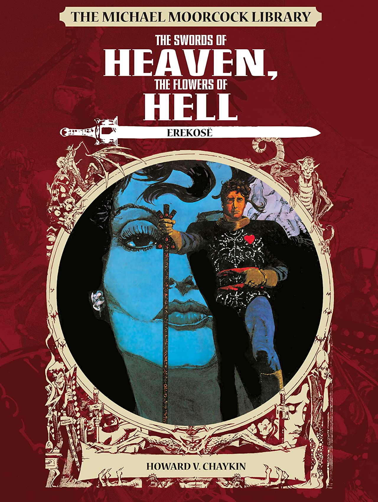 The Michael Moorcock Library - Erekose, The Eternal Champions: The Swords of Heaven, The Flowers of Hell