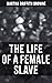 The Life of a Female Slave:...