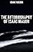 The Autobiography of Isaac Mason by Isaac Mason