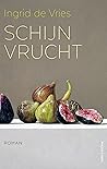 Schijnvrucht by Ingrid de Vries