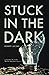 Stuck In The Dark: I rememb...