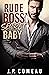 Rude Boss' Secret Baby (Tall, Dark and Handsome Billionaires #4) by J.P. Comeau
