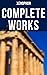 Complete Works: Anabasis, Cyropaedia, Hellenica, Agesilaus, Defense of Socrates, The Polity of the Athenians…