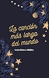 La canción más larga del mundo by Laura Blanco Villalba