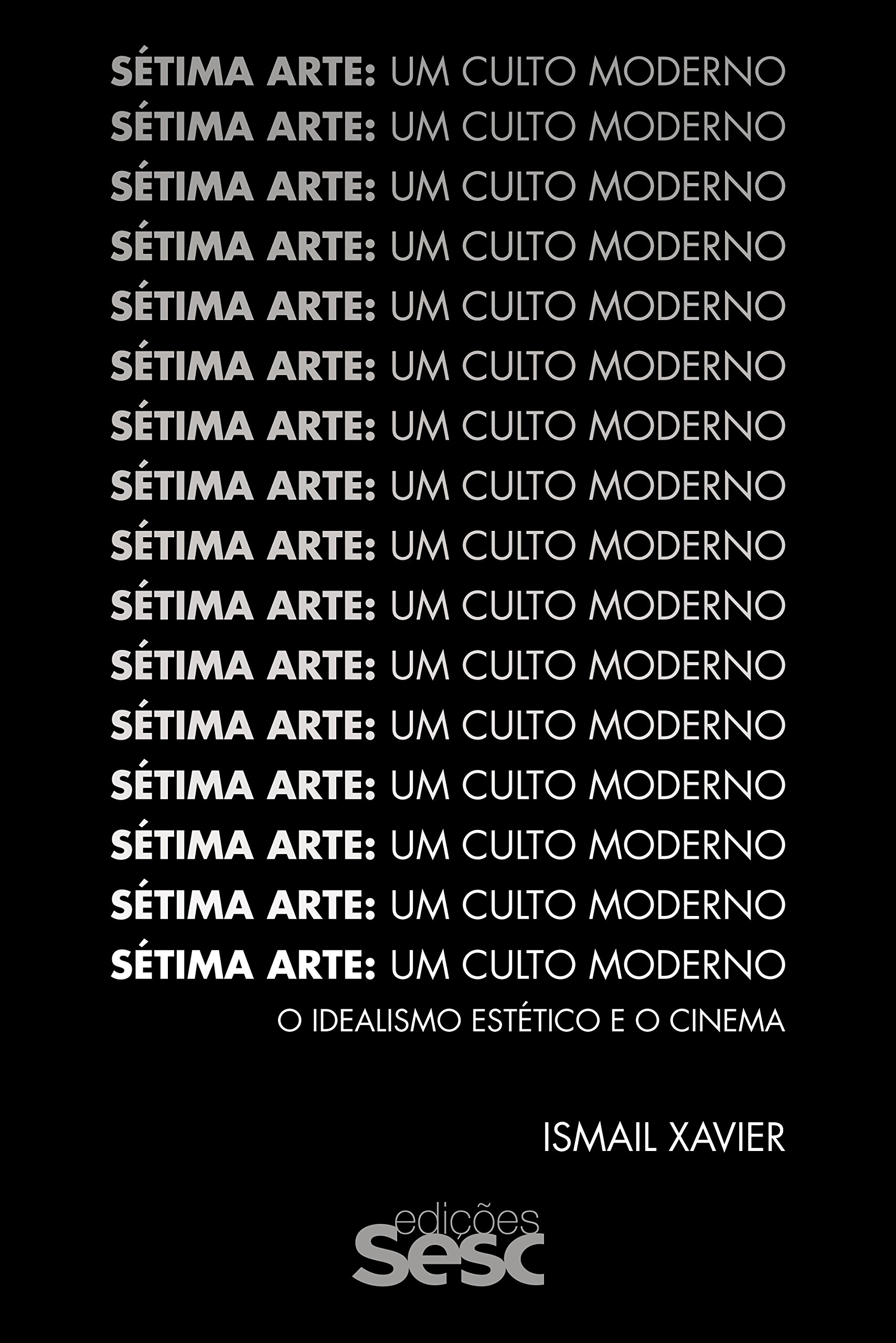Sétima arte: um culto moderno: O idealismo estético e o cinema (Portuguese Edition)