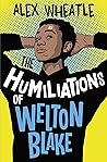 The Humiliations of Welton Blake