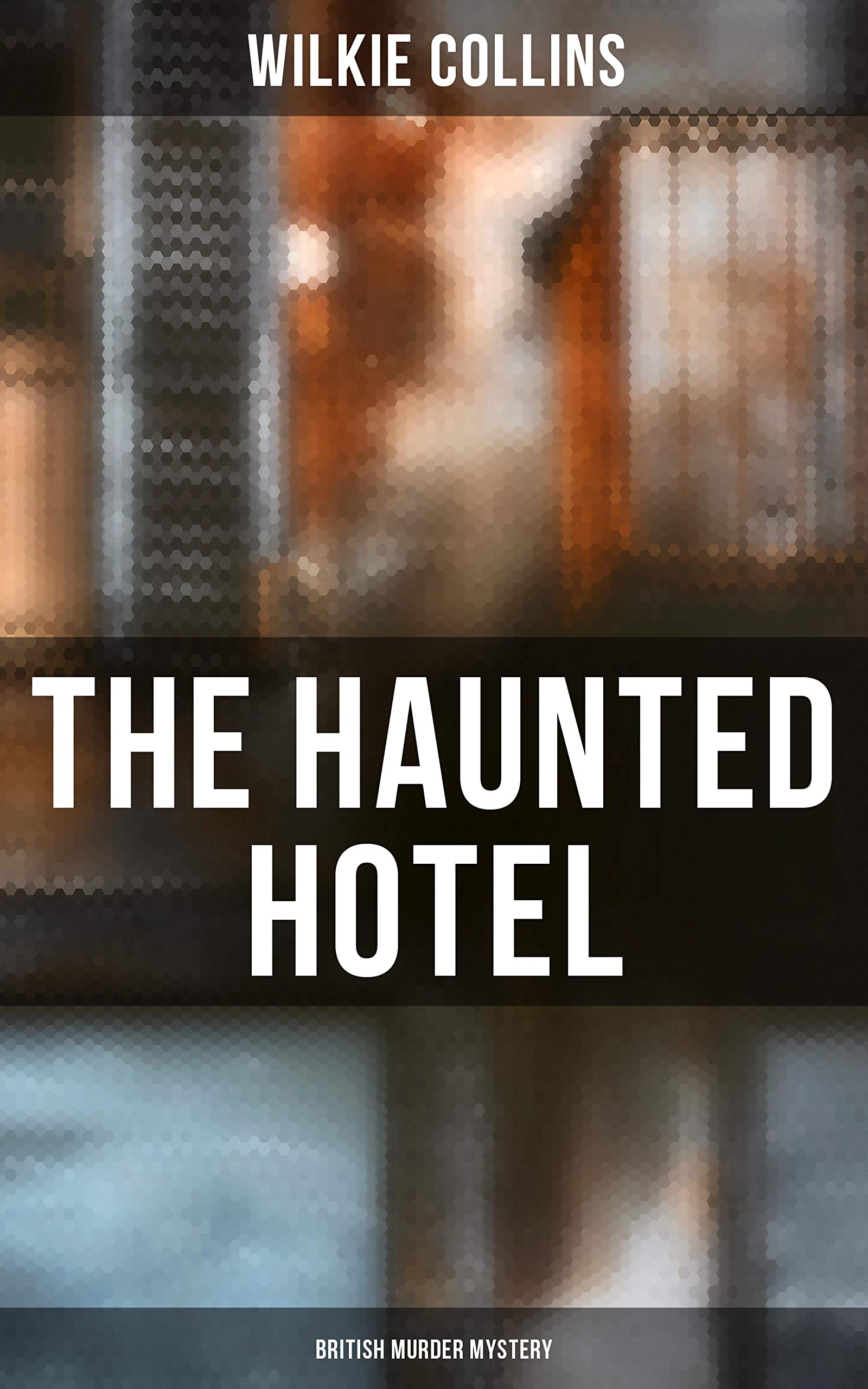 The Haunted Hotel (British Murder Mystery): Enriched edition. A Victorian Venetian Gothic of murder, family secrets, and paranormal revenge