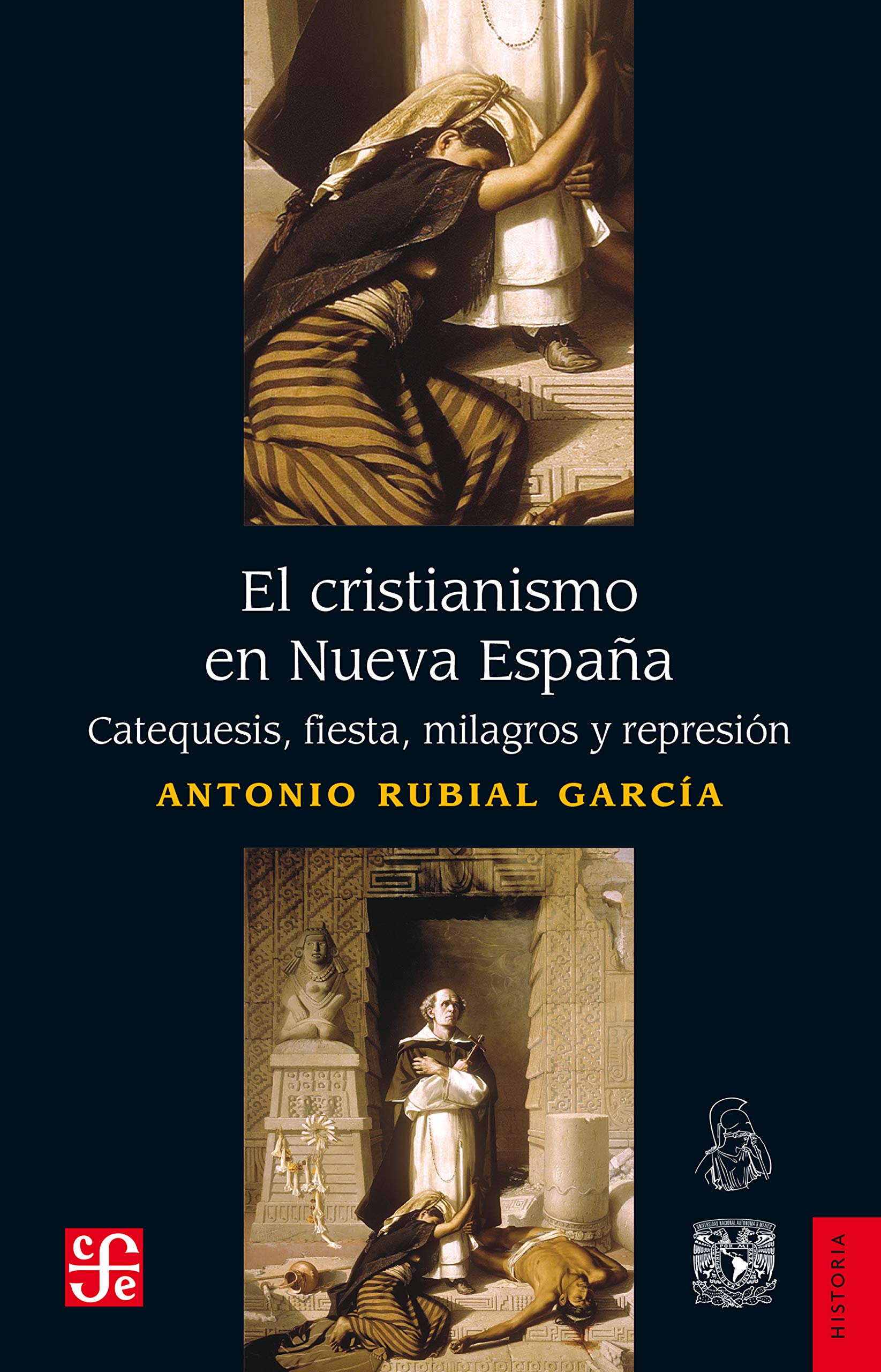 El cristianismo en Nueva España. Catequesis, fiesta, milagros y represión (Historia) (Spanish Edition)