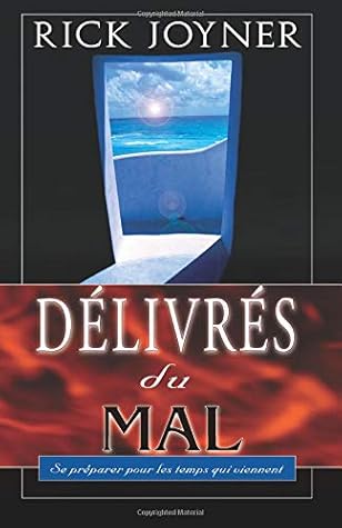 Délivrés du Mal: Se préparer pour les temps qui viennent