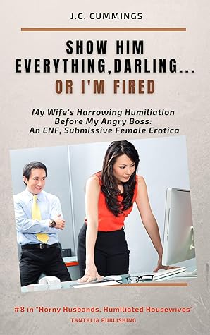 Show Him Everything, Darling...Or I'm Fired: My Wife’s Harrowing