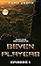 Seven Players: Episode One