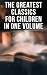 The Greatest Classics for Children in One Volume by J.M. Barrie
