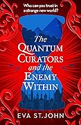 The Quantum Curators and the Enemy Within