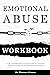 Emotional Abuse Workbook: A Life-Changing Guide to Breaking the Cycle of Manipulation and Rebuilding Your Self-Esteem