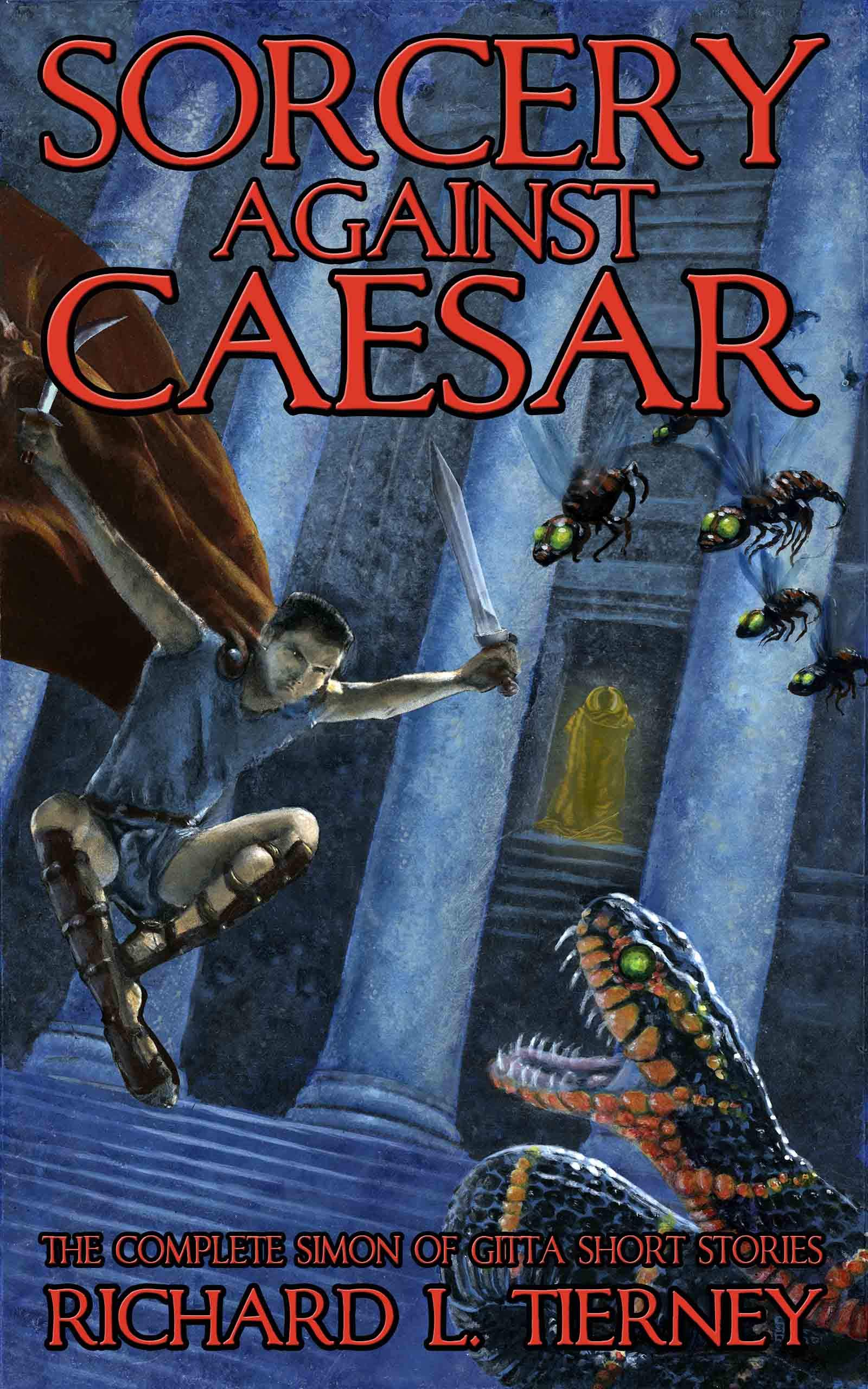 Sorcery Against Caesar: The Complete Simon of Gitta Short Stories (Simon of Gitta Chronicles)