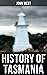 History of Tasmania: Enriched edition. A Narrative of British Colonization, Convict Transportation, and Aboriginal Resistance in Van Diemen's Land