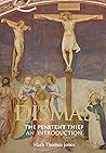 Dismas - The Penitent Thief by Mark Thomas Jones Dismas - The Penitent Thief by Mark Thomas Jones