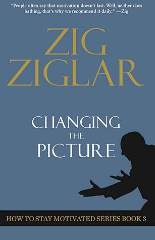Changing the Picture: How to Stay Motivated Book 3