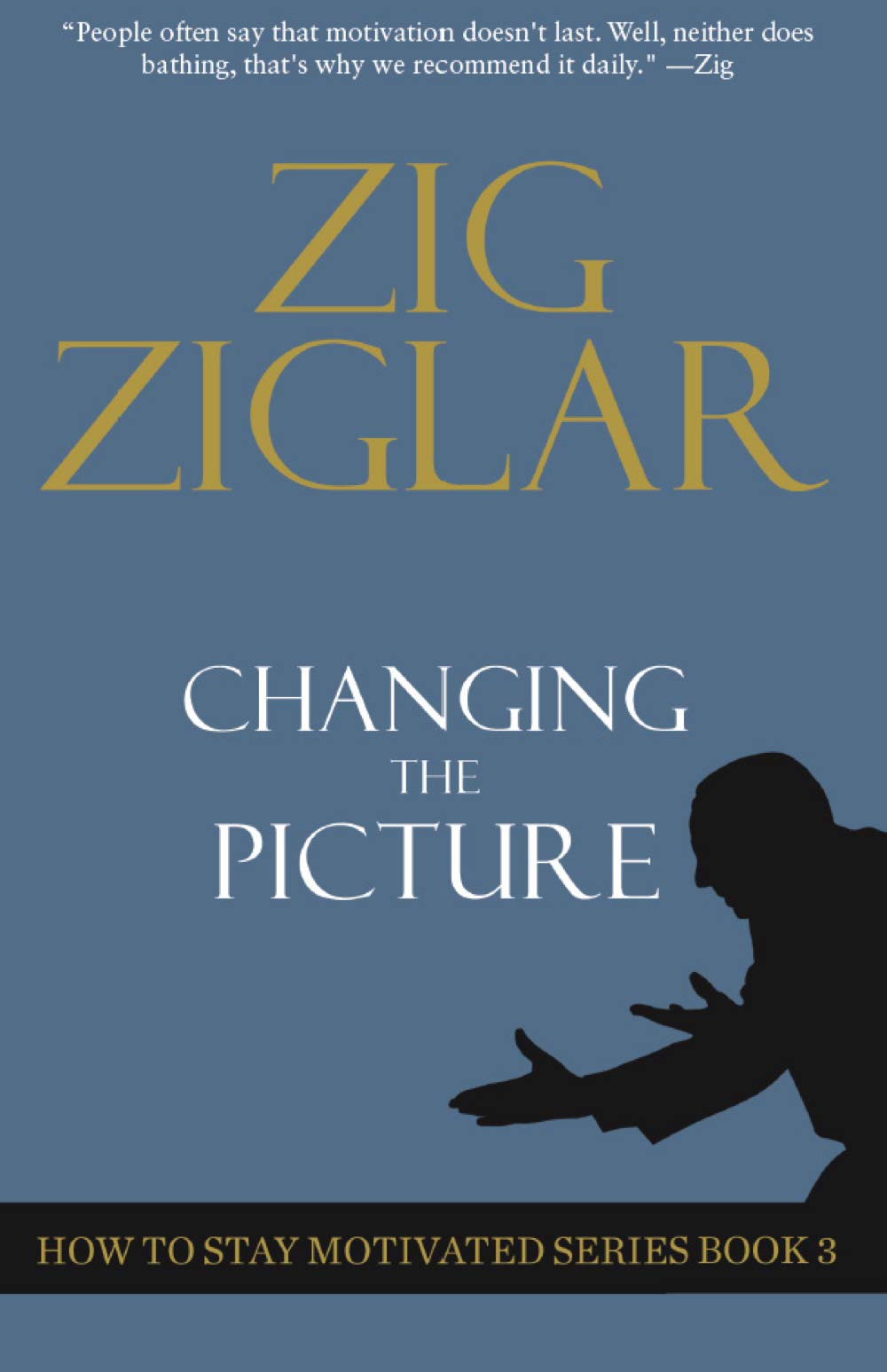 Changing the Picture: How to Stay Motivated Book 3 (Kindle Edition)