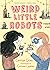 Weird Little Robots