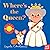 Where's the Queen?