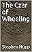 The Czar of Wheeling by Stephen Hupp
