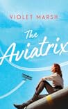 The Aviatrix by Violet Marsh