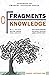 Fragments of Knowledge