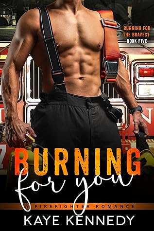 Burning for You (Burning for the Bravest #5)