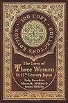 The Lives of Three Women in 11th Century Japan (100 Copy Collector's Edition)