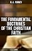 The Fundamental Doctrines of the Christian Faith (Sermons) by Reuben A. Torrey