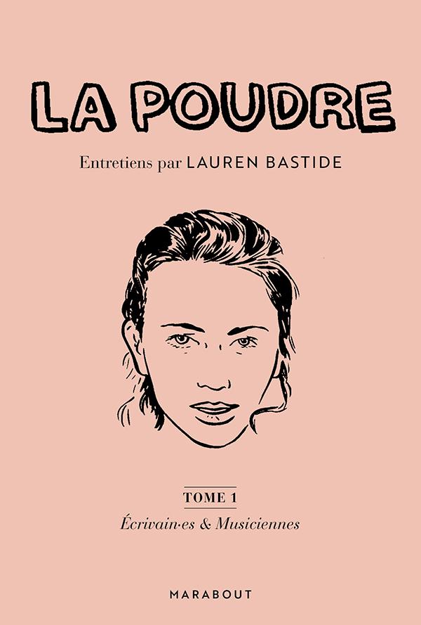 La Poudre - Entretiens par Lauren Bastide : Écrivain•es & Musiciennes