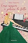 Come musica e polvere di stelle by Alice Talarico Come musica e polvere di stelle by Alice Talarico