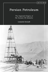 Persian Petroleum Oil, Empire and Revolution in Late Qajar Iran (Unknown Binding)