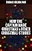 How the Captain made Christmas & Other Christmas Stories: Enriched edition.