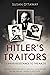 Hitler's Traitors: German r...