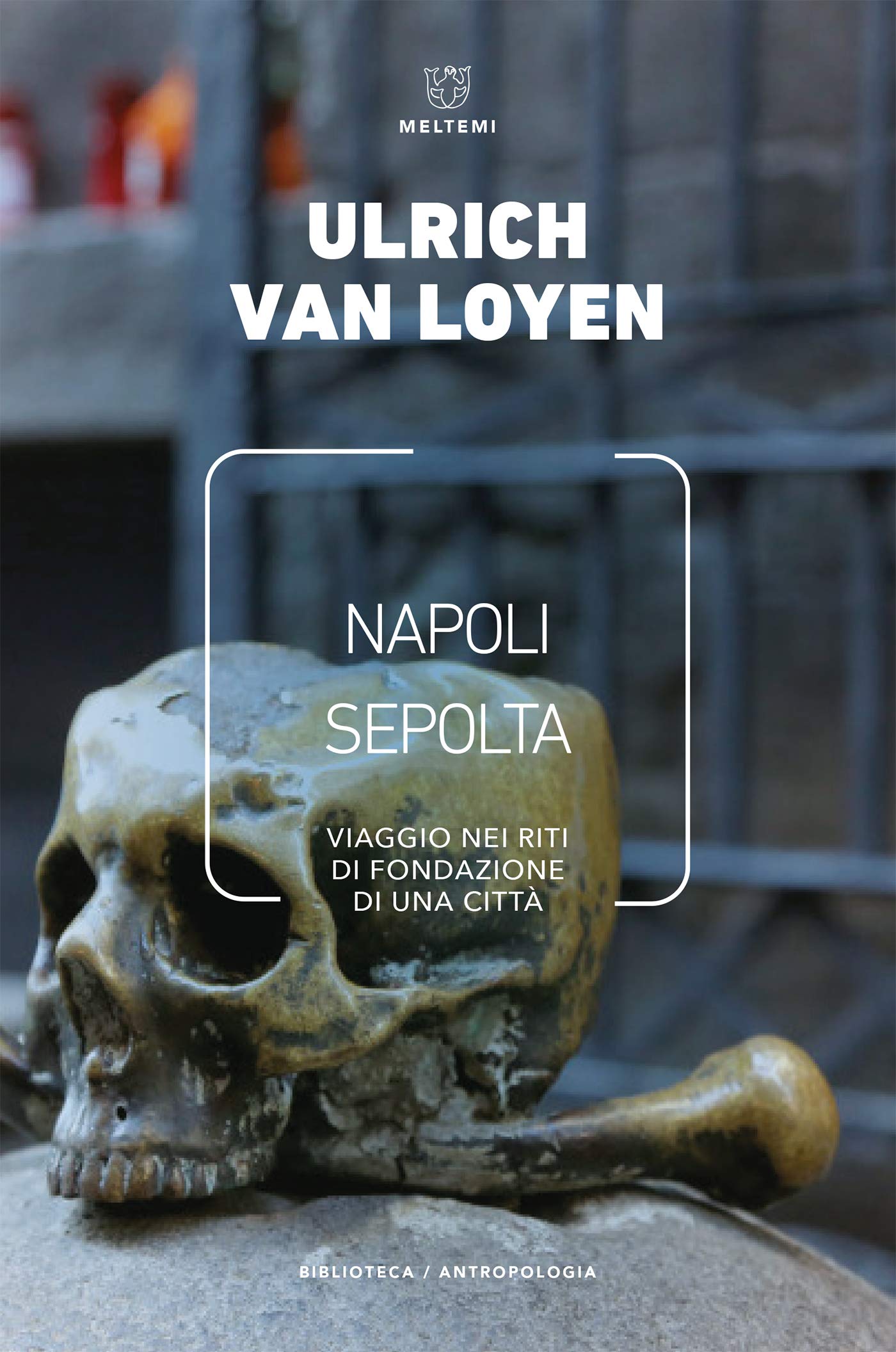 Napoli sepolta: Viaggio nei riti di fondazione di una città (Italian Edition)