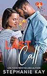 Last Call by Stephanie  Kay