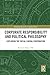 Corporate Responsibility and Political Philosophy: Exploring the Social Liberal Corporation (Routledge Research in Applied Ethics)