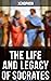The Life and Legacy of Socr...